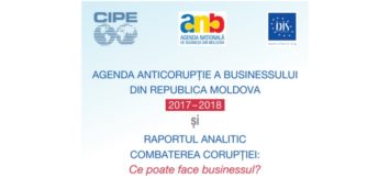 AGENDA ANTICORUPŢIE A BUSINESSULUI DIN REPUBLICA MOLDOVA 2017 – 2018 și RAPORTUL ANALITIC COMBATEREA CORUPŢIEI: Ce poate face businessul?
