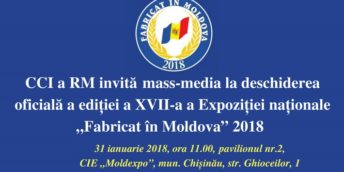 INVITAȚIE DE PRESĂ: Peste 420 de agenți economici și factori de decizie din țară și de peste hotare vor participa la deschiderea oficială a Expoziției naționale „Fabricat în Moldova” 2018
