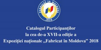 Catalogul Participanților la cea de-a XVII-a ediție a Expoziției naționale „Fabricat în Moldova” 2018