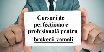 Cursuri de perfecționare profesională pentru brokerii vamali