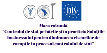 Masa rotundă ”Controlul de stat pe hârtie și în practică: Soluțiile businessului pentru diminuarea riscurilor de corupție în procesul controlului de stat”