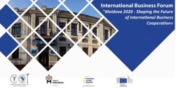 Forumul Internațional de Afaceri “Moldova 2020 – conturarea viitoarei cooperări internaționale de afaceri”