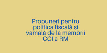 Propuneri pentru politica fiscală și vamală de la membrii CCI a RM