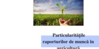 Particularitățile raporturilor de muncă în agricultură – webinar online