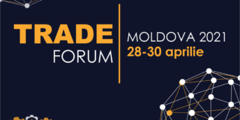 Moldova Trade Forum 2021- o oportunitate unică de a genera noi contacte și contracte de afaceri
