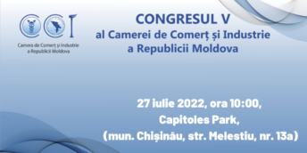 La Chișinău se va desfășura Congresul V Ordinar al Camerei de Comerț și Industrie a Republicii Moldova