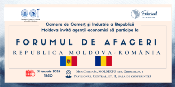 Invitație către  agenții economici pentru participare la Forumul de afaceri Republica Moldova-România!